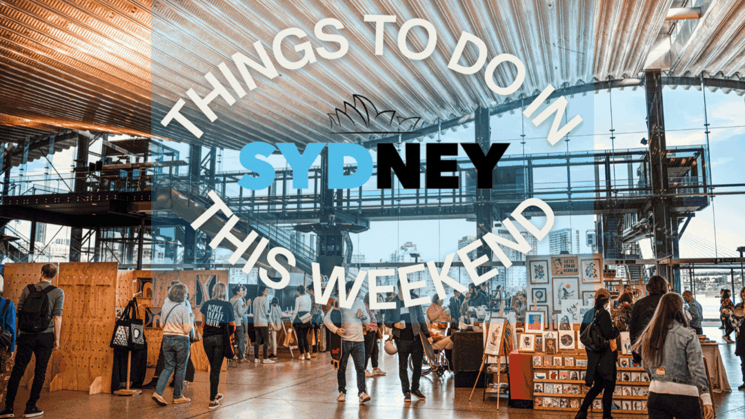 Things to do in Sydney this weekend